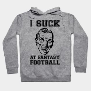 I Suck at Fantasy Football Vampire Hoodie